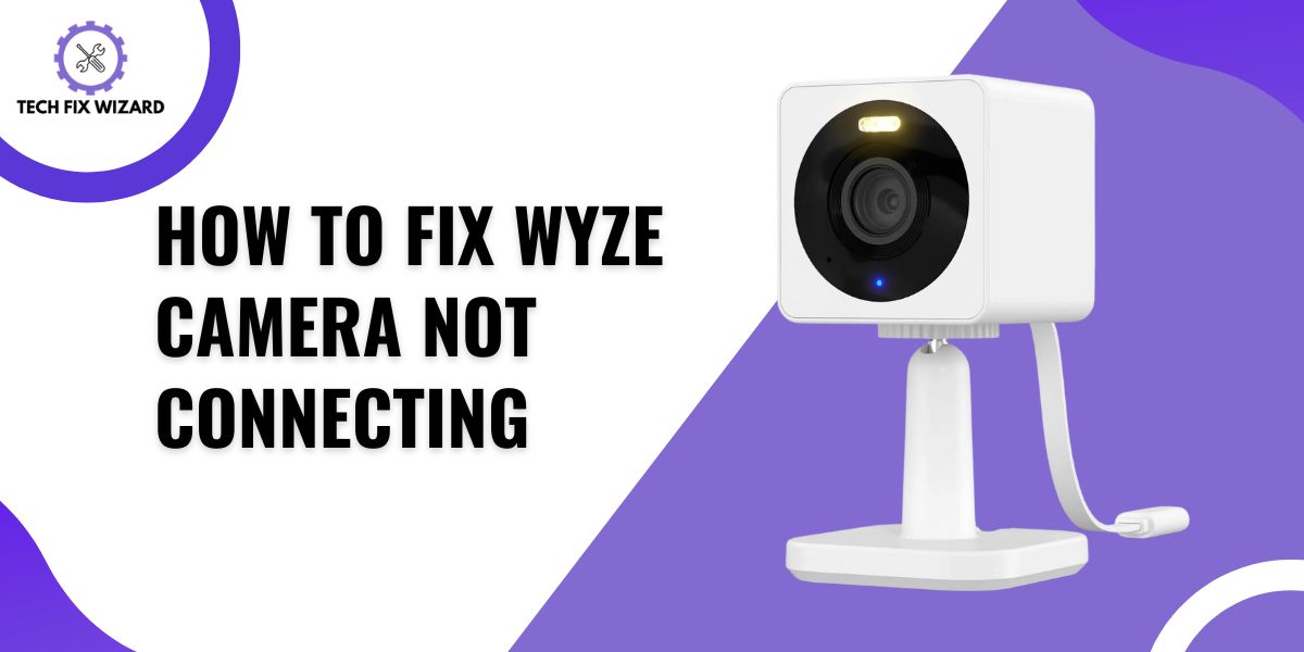 How to fix Wyze Camera Not Connecting Featured Image
