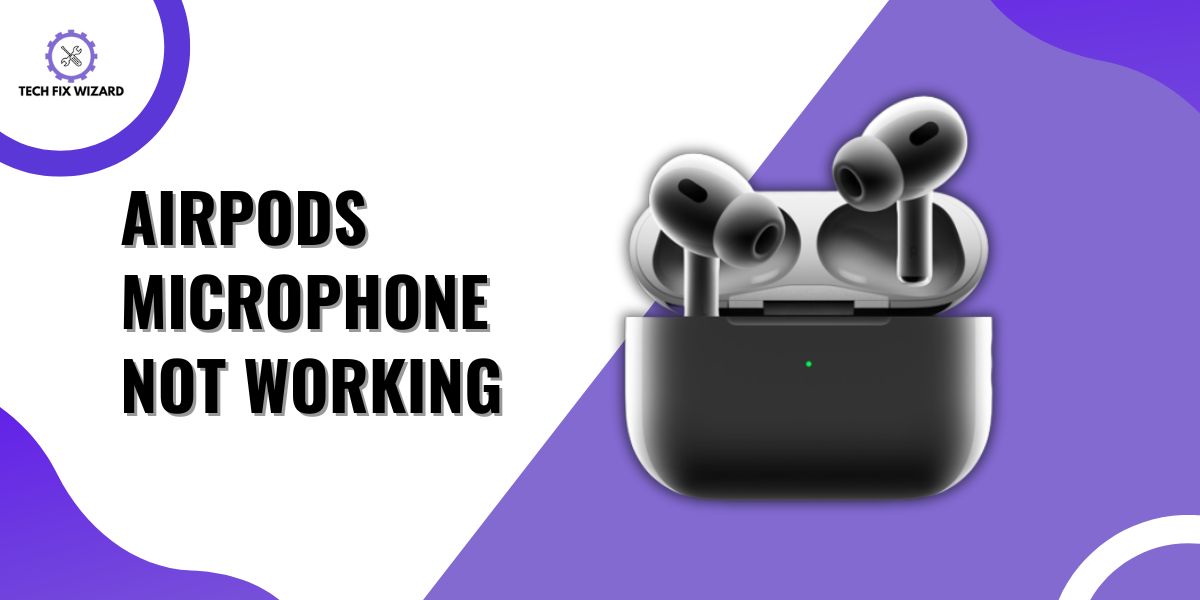 AirPods Microphone Not Working - Feature Image By Techfixwizard