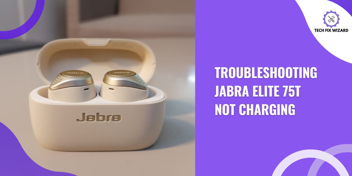 Jabra Elite 75t Not Charging - Infographic