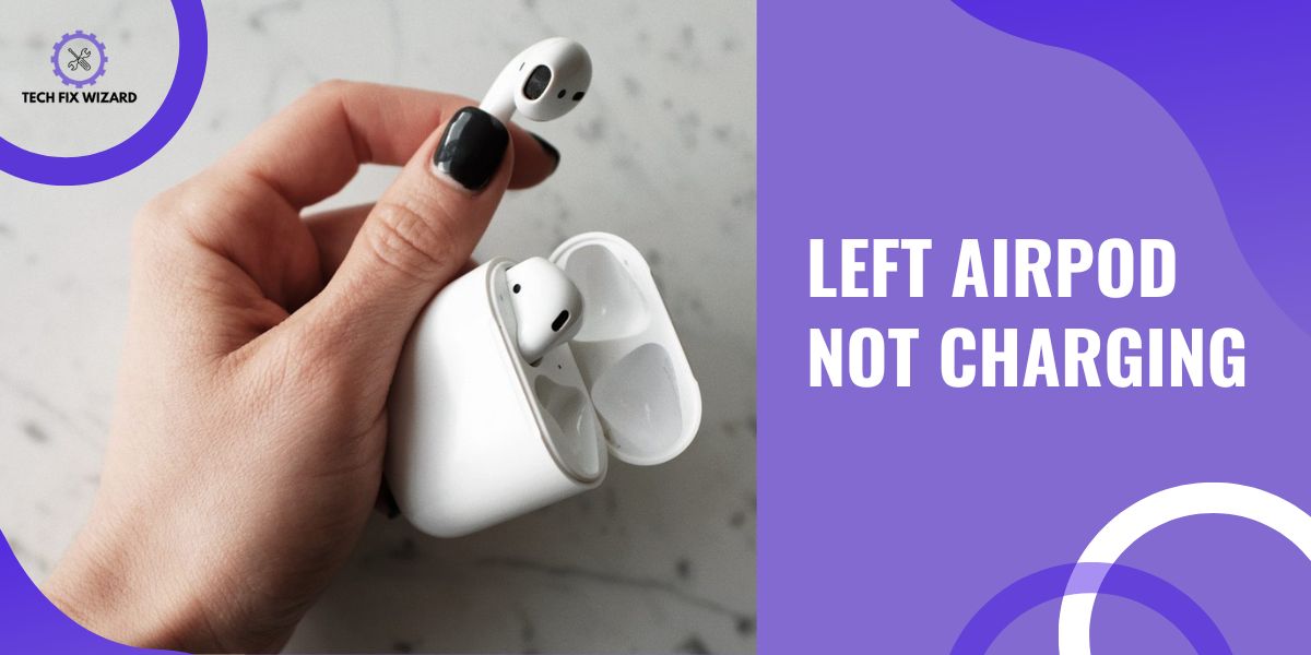 Left AirPod Not Charging Feature Image By TechFixWizard