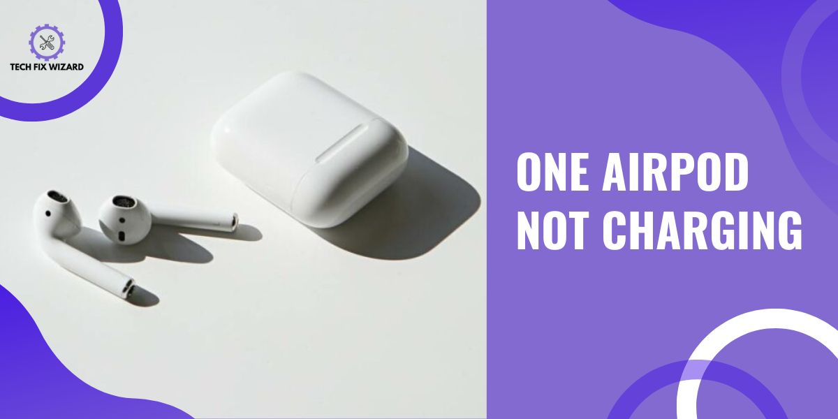 One AirPod Not Charging Feature Image By Techfixwizard