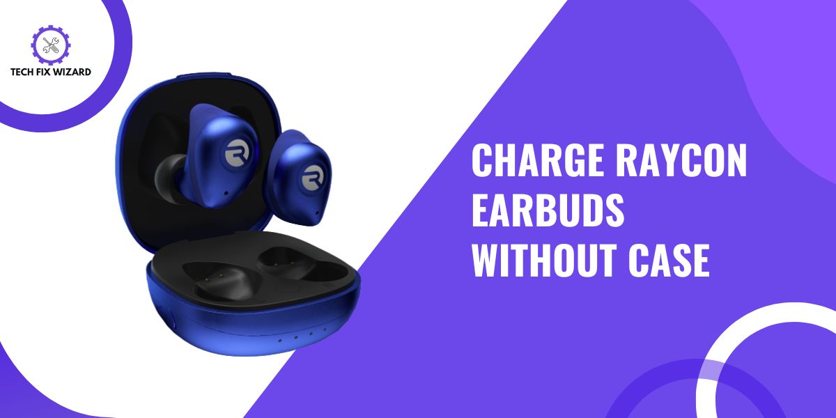 How to Charge Raycon Earbuds Without the Case - Featured Image By TECHFIXWIZARD
