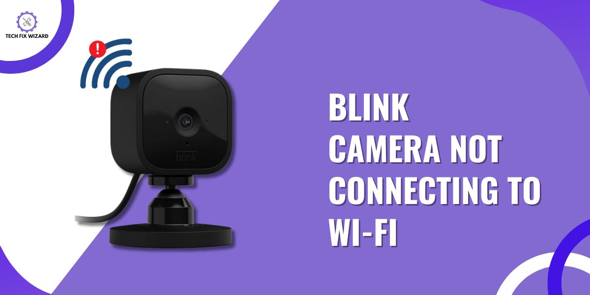 Fixing Blink Camera Not Connecting To Wi-Fi Featured Image
