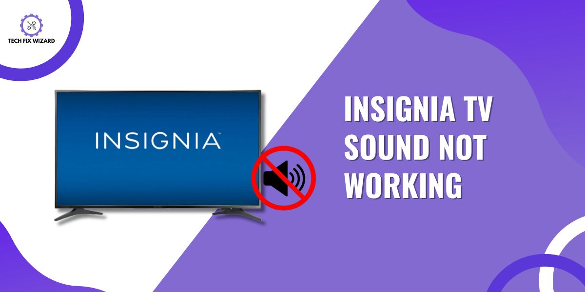 Insignia TV Sound Not Working Feature Image By Techfixwizard