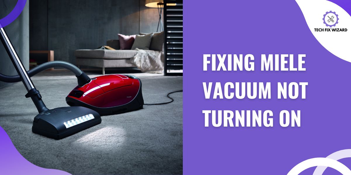 Miele Vacuum Not Turning On Feature Image By TechFixWizard