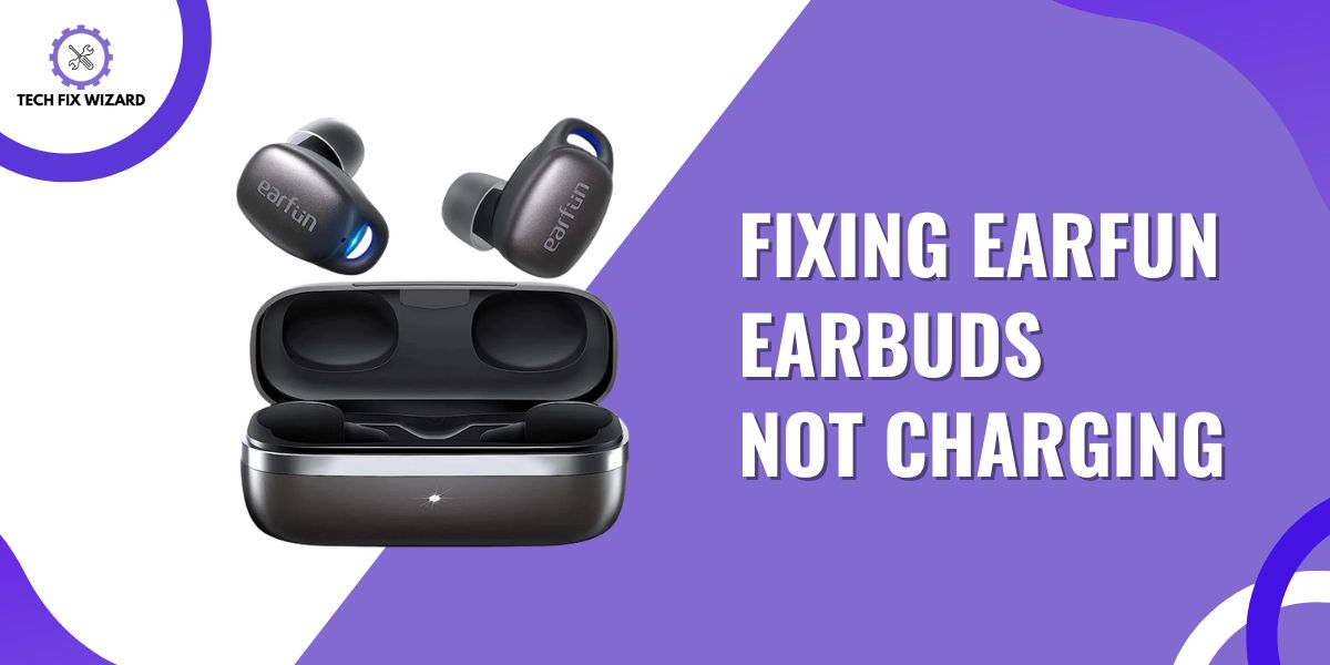 EarFun Earbuds Not Charging