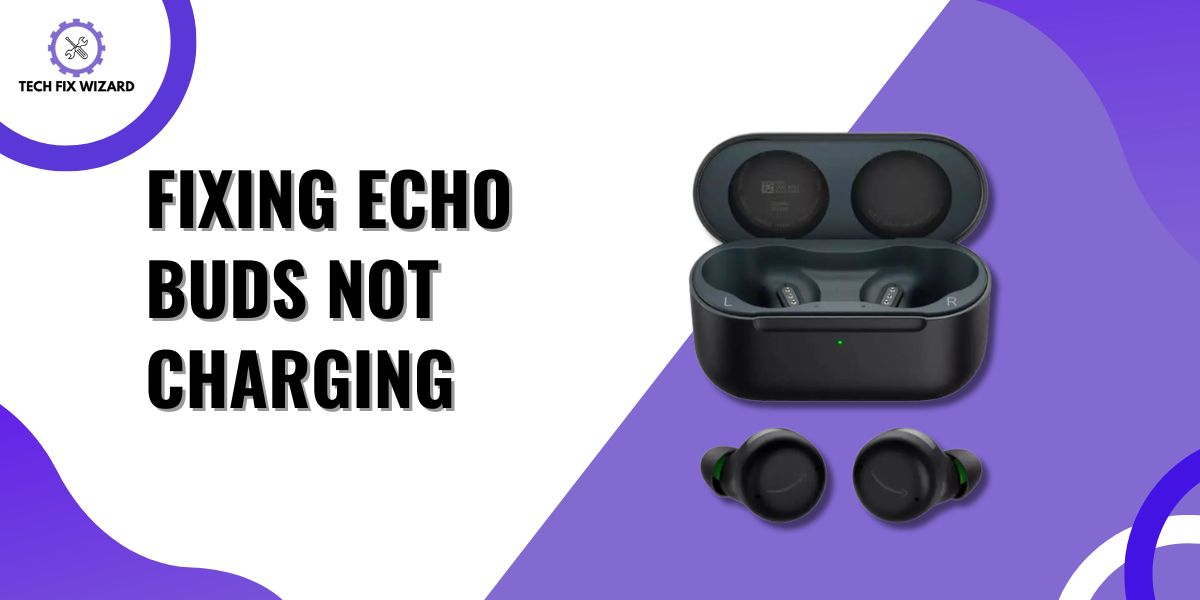 Echo Buds Not Charging Featured Image By TECHFIXWIZARD