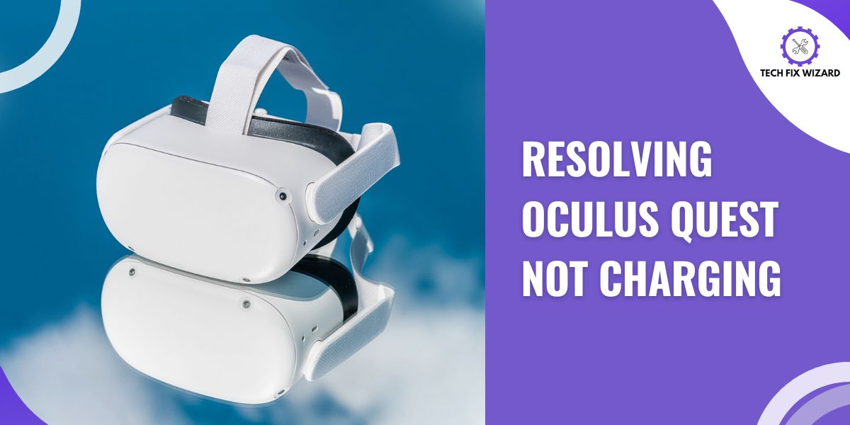 Fixing Oculus Quest Not Charging