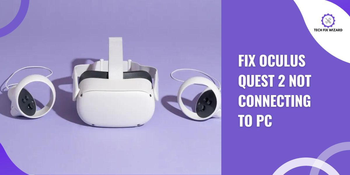 Oculus Quest 2 Not Connecting To PC Feature Image By Techfixwizard
